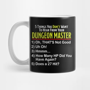 5 Things You DON'T Want to Hear...(Dark Shirts) Mug